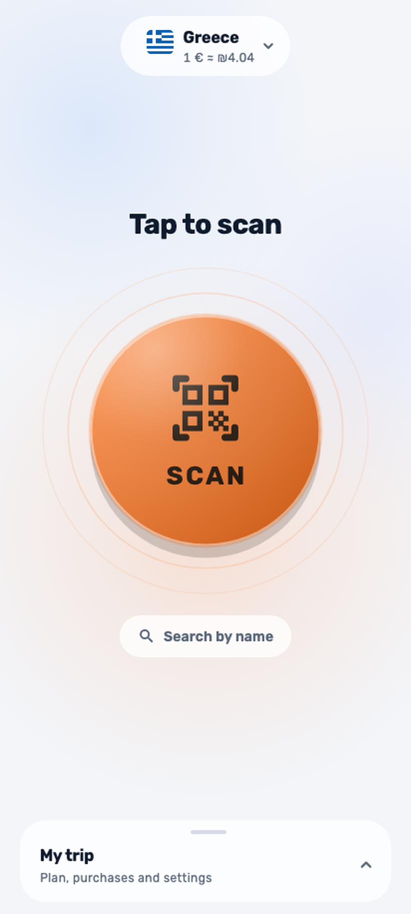 The app's home screen: a chip at the top reads Greece, 1 euro is about 3.95 shekels; under the words Tap to scan sits the big orange SCAN button, then a Search by name pill; along the bottom a card reads My trip, 2 to buy, 1 bought, saved 41 shekels.